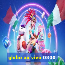 globo ao vivo 0800